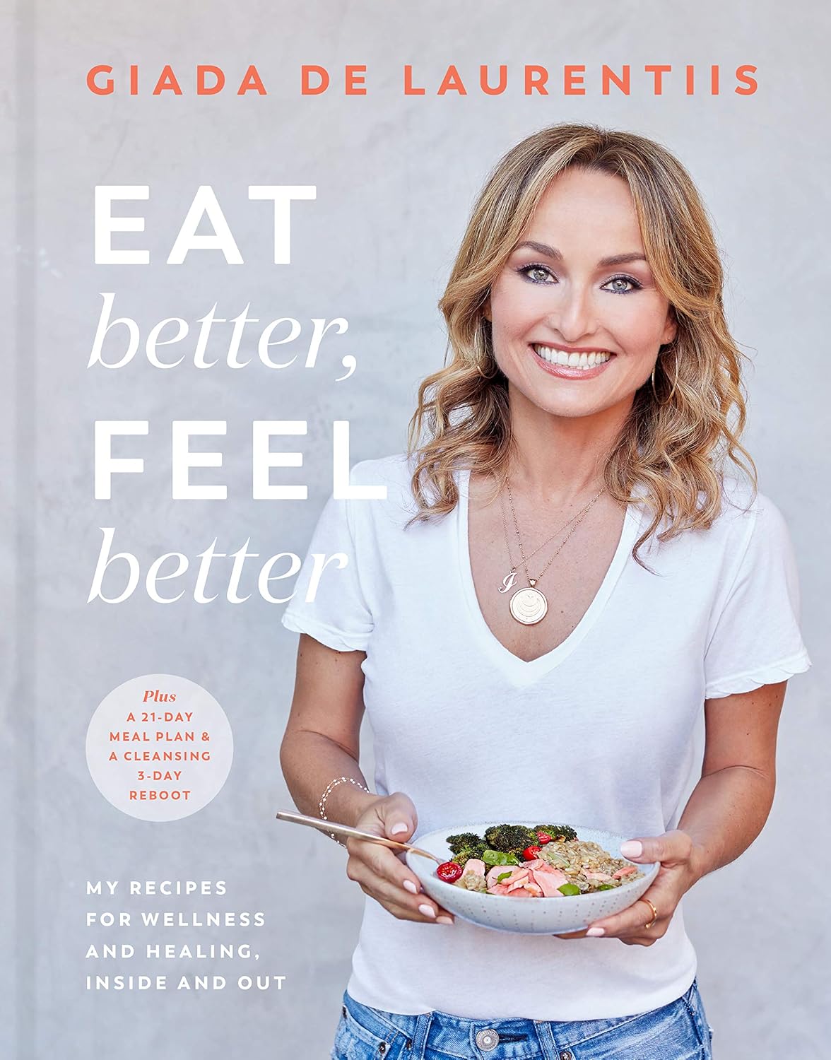 EAT BETTER, FEEL BETTER by Giada De Laurentiis