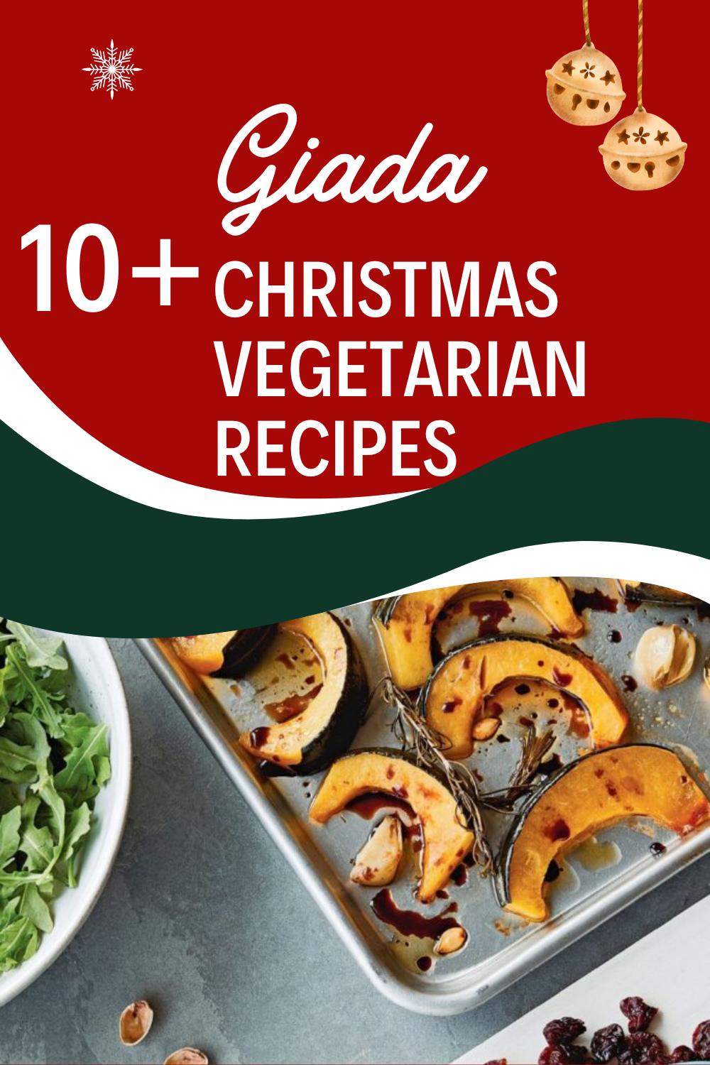 10+ Giada’s Go-To Christmas Vegetarian Recipes