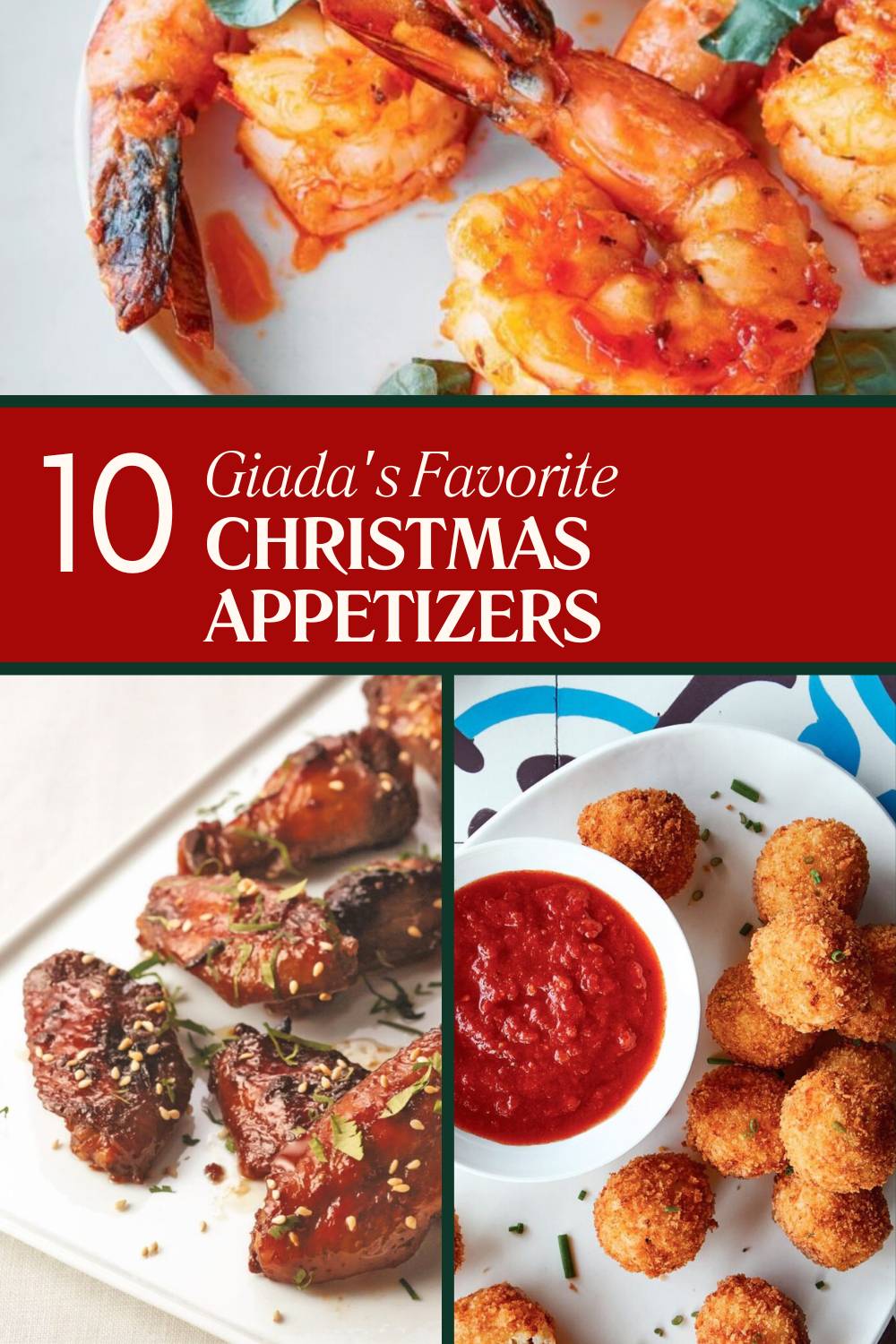 10+ Giada’s Favorite Christmas Appetizers